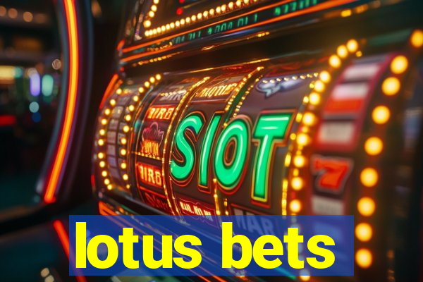 lotus bets